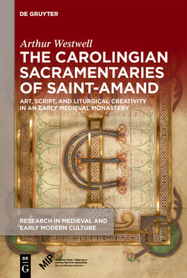 Carolingian Sacramentaries of Saint-Amand: Art, Script, and Liturgical Creativity in an Early Medieval Monastery, The Discount