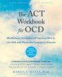 ACT Workbook for Ocd: Mindfulness, Acceptance, and Exposure Skills to Live Well with Obsessive-Compulsive Disorder, The For Cheap