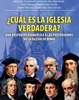 ¿Cuál Es La Iglesia Verdadera?: Una Respuesta Evangélica A Las Pretensiones De La Iglesia De Roma Online Hot Sale