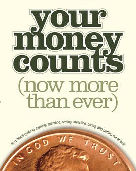 Your Money Counts: The Biblical Guide to Earning, Spending, Saving, Investing, Giving, and Getting Out of Debt Online Hot Sale