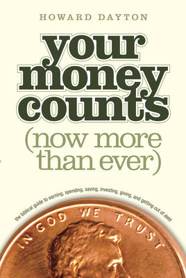 Your Money Counts: The Biblical Guide to Earning, Spending, Saving, Investing, Giving, and Getting Out of Debt Online Hot Sale