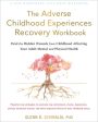 Adverse Childhood Experiences Recovery Workbook: Heal the Hidden Wounds from Childhood Affecting Your Adult Mental and Physical Health, The For Discount