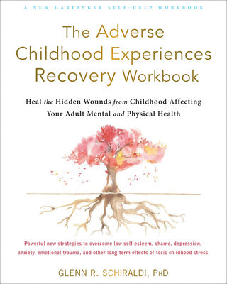 Adverse Childhood Experiences Recovery Workbook: Heal the Hidden Wounds from Childhood Affecting Your Adult Mental and Physical Health, The For Discount