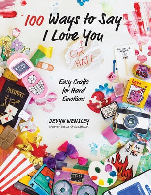 100 Ways to Say I Love (or Hate) You: Easy Crafts for Hard Emotions For Sale