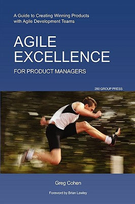 Agile Excellence for Product Managers: A Guide to Creating Winning Products with Agile Development Teams For Discount