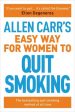 Allen Carr s Easy Way for Women to Quit Smoking: The Bestselling Quit Smoking Method of All Time Hot on Sale