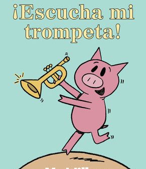 ¡Escucha Mi Trompeta!-An Elephant and Piggie Book, Spanish Edition Online Sale