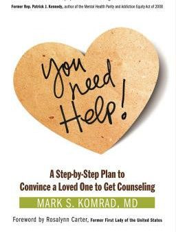 You Need Help!: A Step-By-Step Plan to Convince a Loved One to Get Counseling Cheap