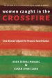 Women Caught in the Crossfire: One Woman s Quest for Peace in South Sudan For Sale