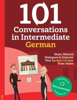 101 Conversations in Intermediate German: Short, Natural Dialogues to Improve Your Spoken German From Home Cheap