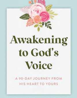 Awakening to God s Voice: A 90-Day Journey From His Heart to Yours Online Sale