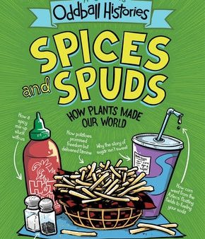 Andy Warner s Oddball Histories: Spices and Spuds: How Plants Made Our World Online Sale