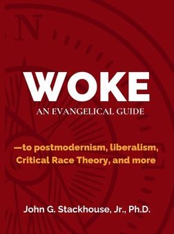 Woke: An Evangelical Guide to Postmodernism, Liberalism, Critical Race Theory, and More For Sale