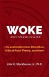 Woke: An Evangelical Guide to Postmodernism, Liberalism, Critical Race Theory, and More For Sale