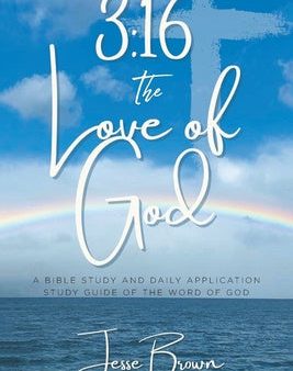 3: 16 The Love of God: A Bible Study and Daily Application Study Guide of the Word of God Cheap