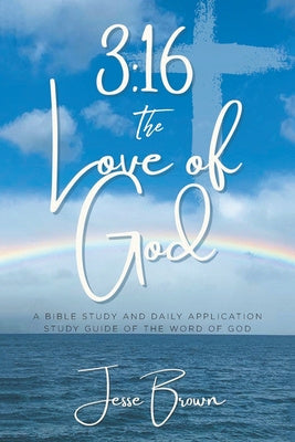 3: 16 The Love of God: A Bible Study and Daily Application Study Guide of the Word of God Cheap